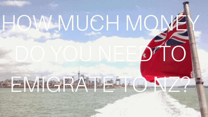 HOW MUCH MONEY TO EMIGRATE TO NZ