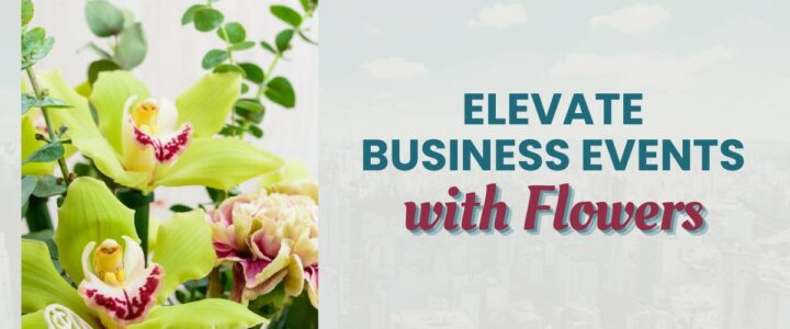 Elevate business events with flowers