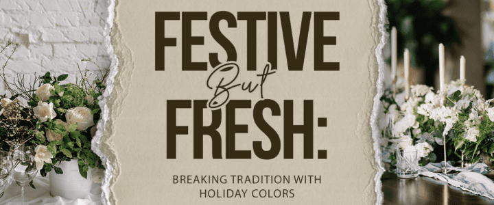 Festive Event Themes with a Twist on Traditional Holiday Hues Fresh but festive
