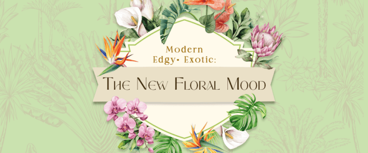 Offbeat & On Point: Wedding & Event Florals with an Exotic Twist the new floral mood