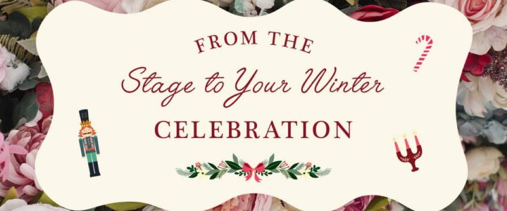 From the stage to your winter celebration