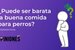 ¿Cuál es el pienso para perros más barato y más bueno?