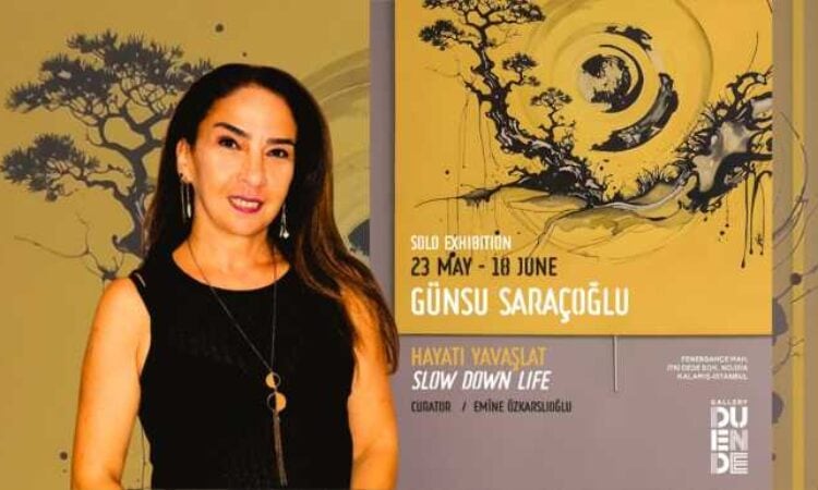 Günsu Saraçoğlu’nun “Slow Down Life / Hayatı Yavaşlat” sergisi İstanbul’da açıldı