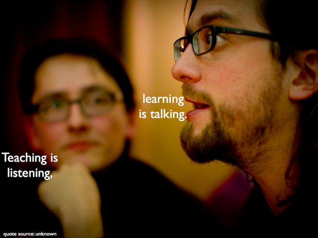 'Teaching is listening, learning is talking' by Darren Kuropatwa. Sourced from Flickr and reproduced under a Creative Commons Attribution-NonCommercial-ShareAlike 2.0 Generic (CC BY-NC-SA 2.0) licence. '