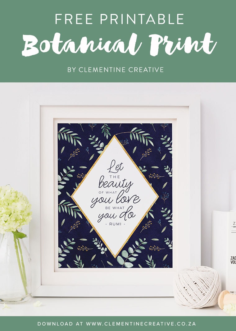 Free printable botanical art print with the quote - let the beauty of what you love be what you do. Click here to download!