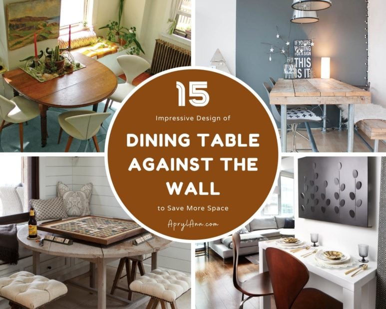 15 Impressive Design of Dining Table Against The Wall to Save More