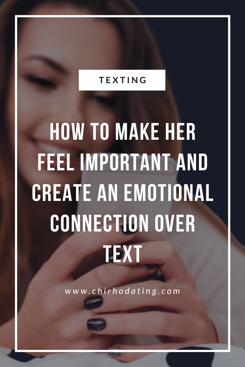 how to make her feel important over text,