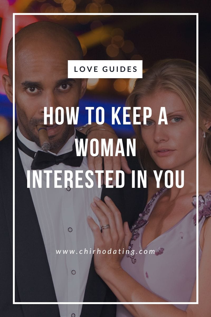 How to Keep a Woman Interested in You