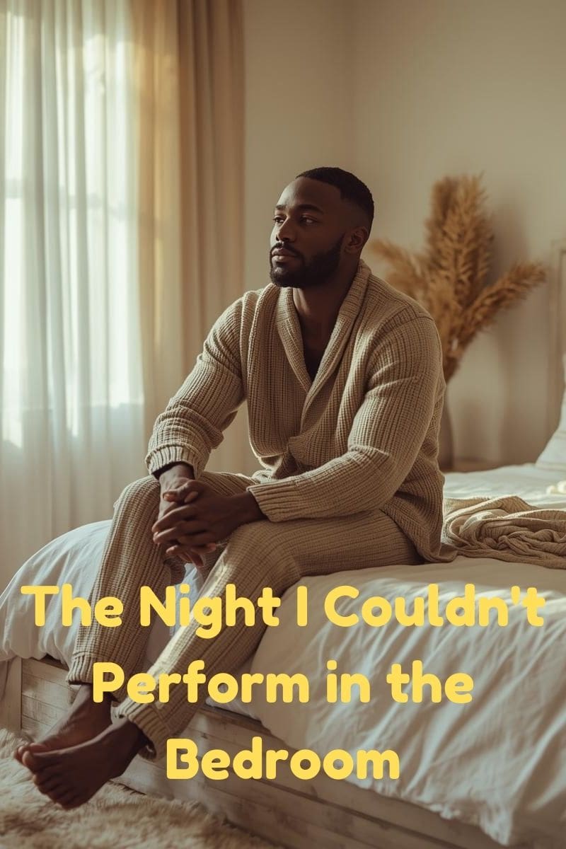 The Night I Couldn’t Perform in the Bedroom