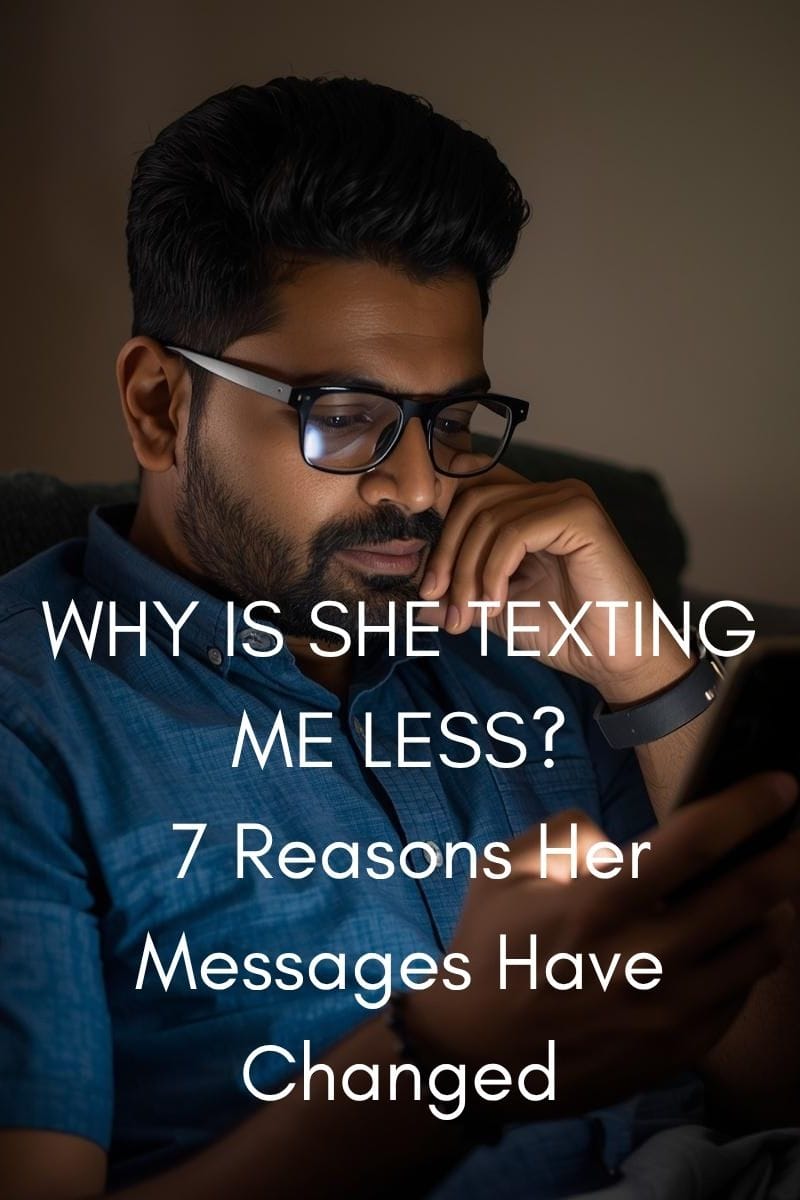Why Is She Texting Me Less? 7 Reasons Her Messages Have Changed