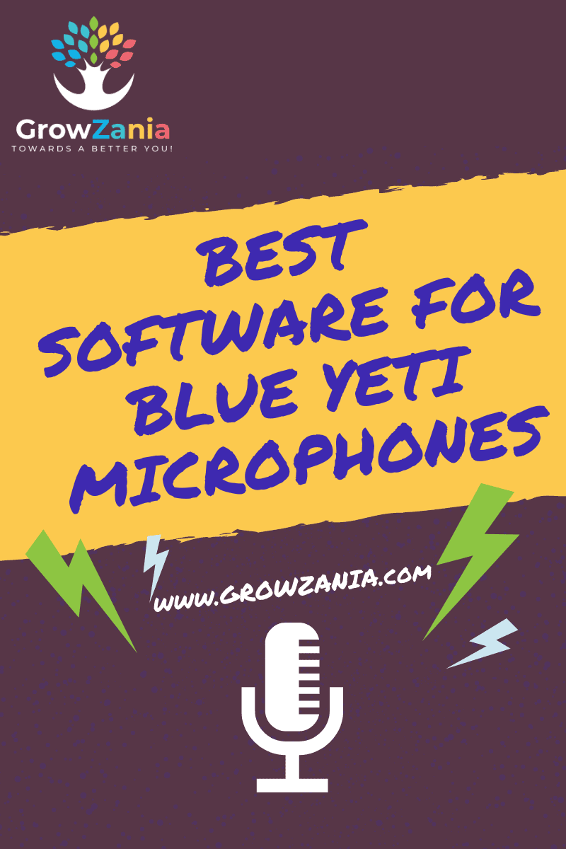 The Best Software for Blue Yeti (Unbiased Review 2024) GrowZania