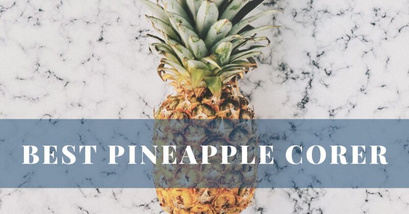 Best Pineapple Corer