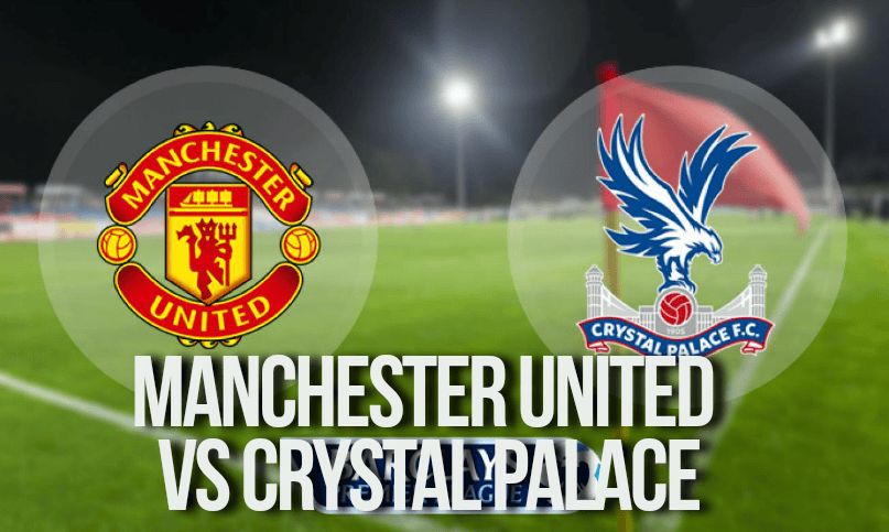 Manchester United vs Crystal Palace