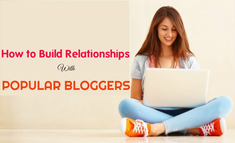 How Build Relationships with Bloggers