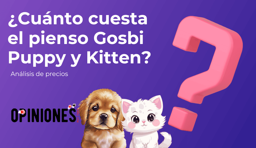 Análisis de precios del pienso Gosbi «Puppy» & «Kitten» para cachorros y gatitos