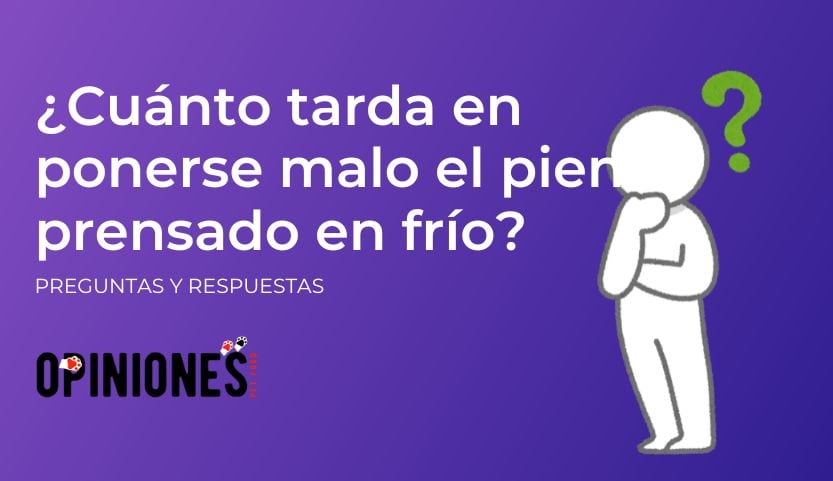 ¿Cuánto tarda en ponerse malo el pienso prensado en frío?