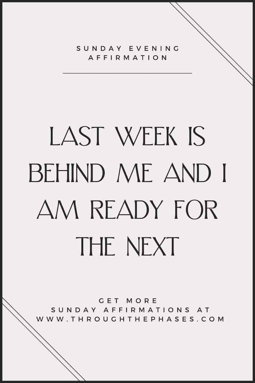 Sunday evening affirmation - last week is behind me and I am ready for the next