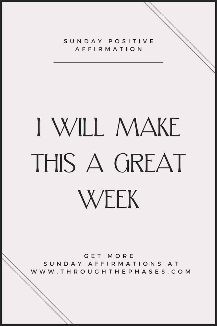 Sunday positive affirmation - I will make this a great week