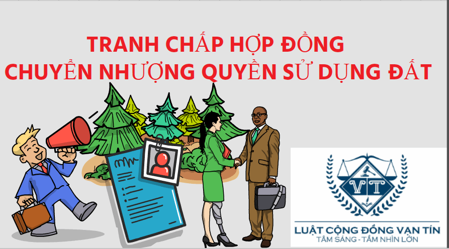 AN 18 - TRANH CHẤP HỢP ĐỒNG CHUYỂN NHƯỢNG QUYỀN SỬ DỤNG ĐẤT