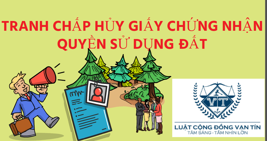 AN 17 - TRANH CHẤP QUYỀN SỬ DỤNG ĐẤT, YÊU CẦU HỦY GIẤY CHỨNG NHẬN