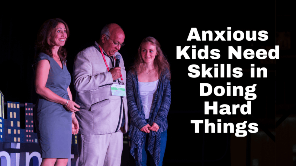 Anxious Kids Need Skills in Doing Hard Things Part II