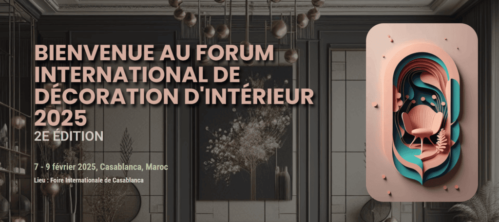 Le Forum International de la Décoration Intérieure 2025 : un rendez-vous incontournable à Casablanca