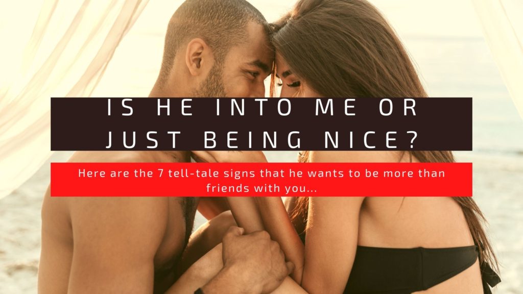 is he attracted to me or just being nice, how to attract a man, is he into me or is he just nice
