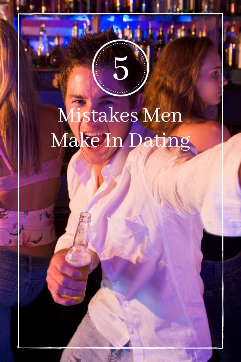 mistakes men make in dating,