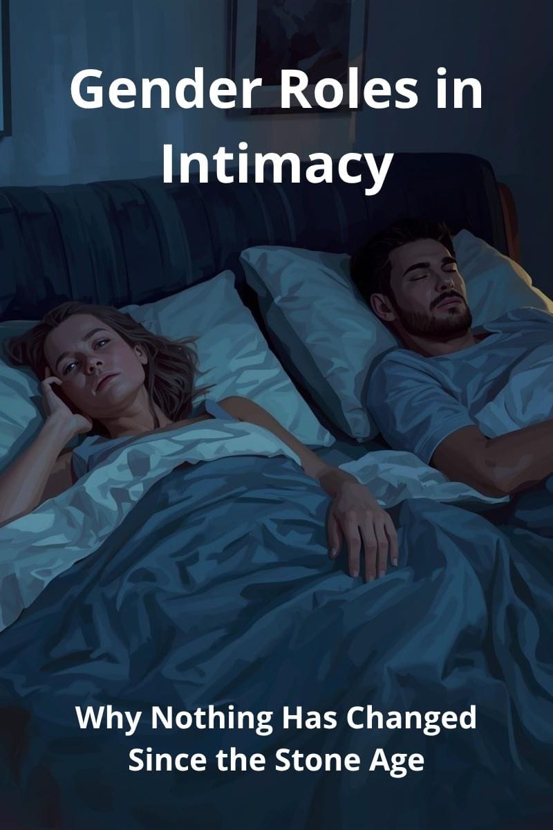why gender roles in intimacy still haven't changed
