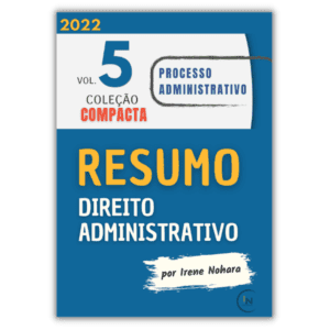 Resumo de Direito Administrativo, vol. 5 – Processo Administrativo