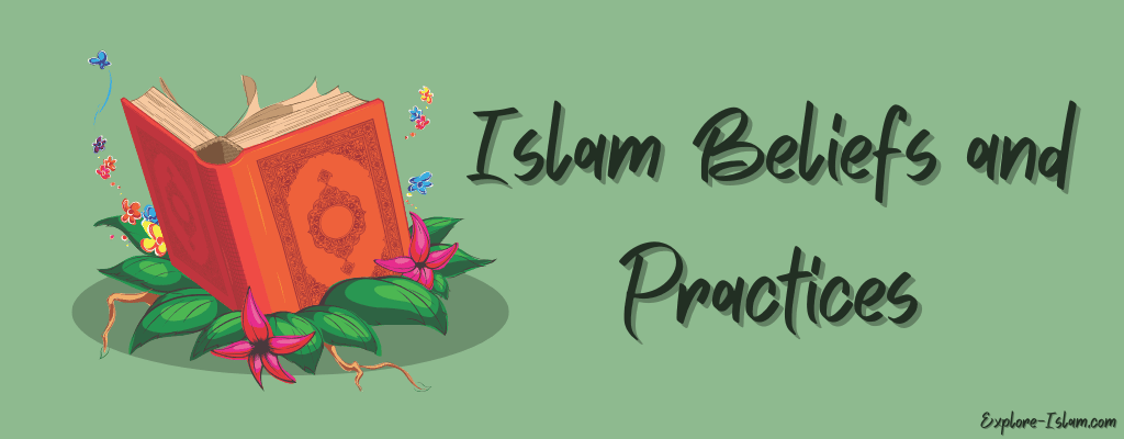 The Top 6 Major Beliefs Of Islam With Main Practices