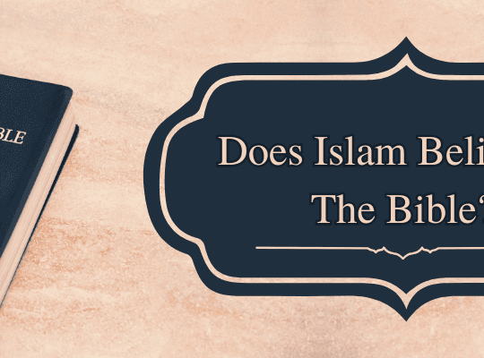 Does Islam Believe in the Bible?