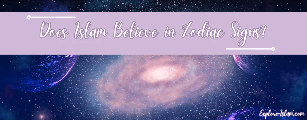 Does Islam Believe In Zodiac Signs Explore Islam Does Islam Believe In Zodiac Signs Explore Islam