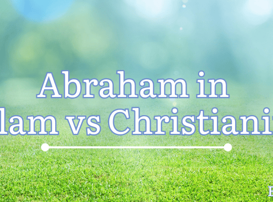 Abraham in Islam vs. Christianity