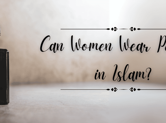 Can Women Wear Perfume in Islam?