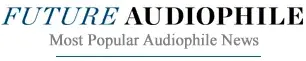 most popular audiophile news