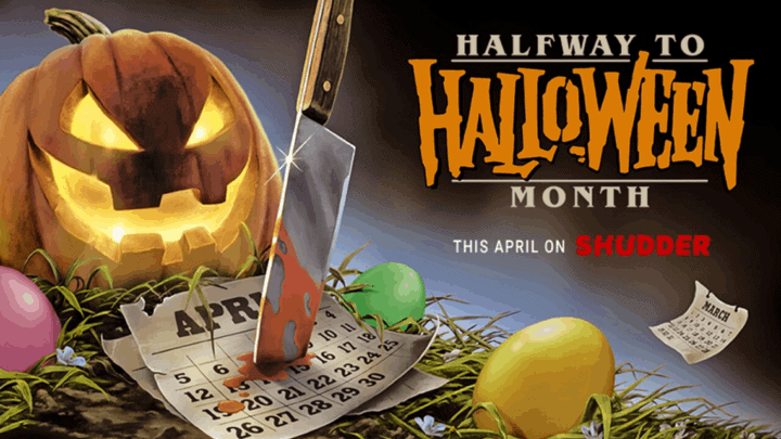 Shudder Announces ‘Halfway to Halloween Month’ April Event