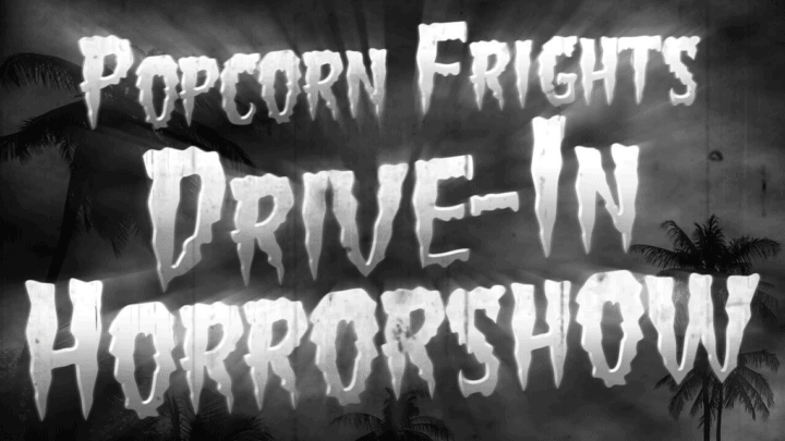 Popcorn Frights Announces ‘Pop-Up’ Summer Drive-In Horrorshow