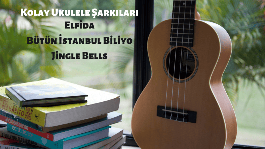 Bu görsel boş bir alt niteliğe sahip; dosya adı kolay-ukulele-sarkilari-1-1024x576.png