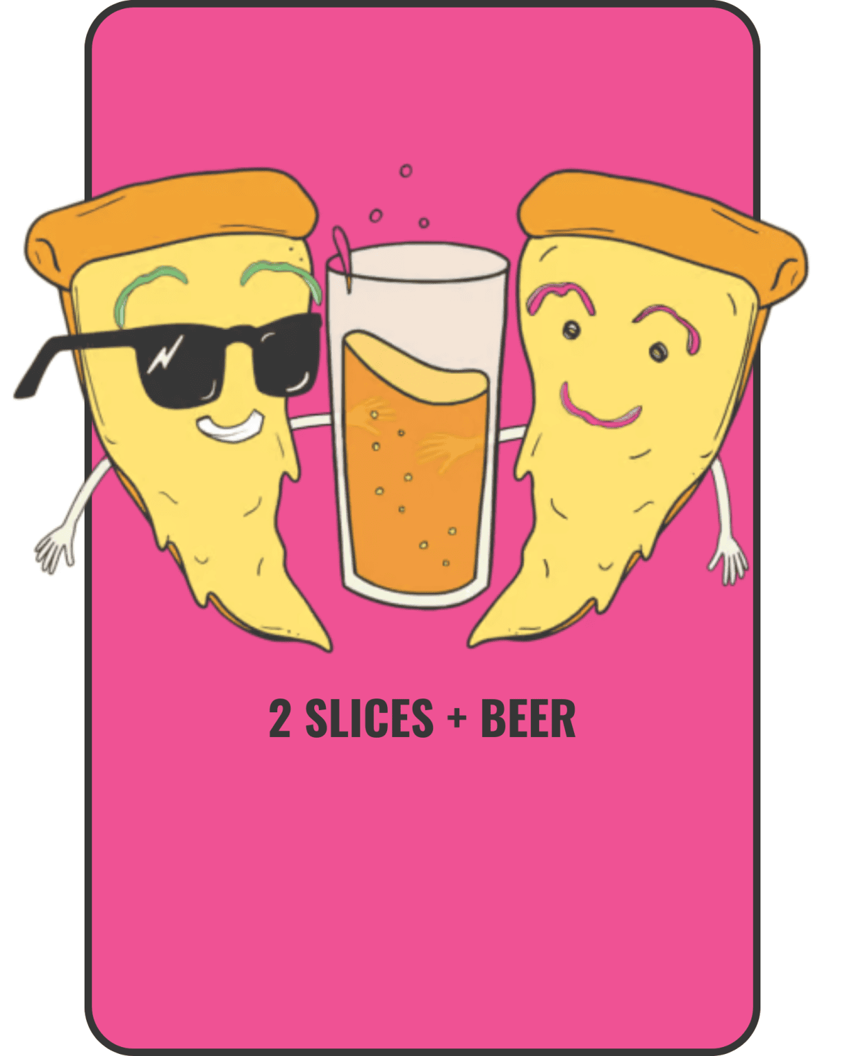 2 slices + beer
