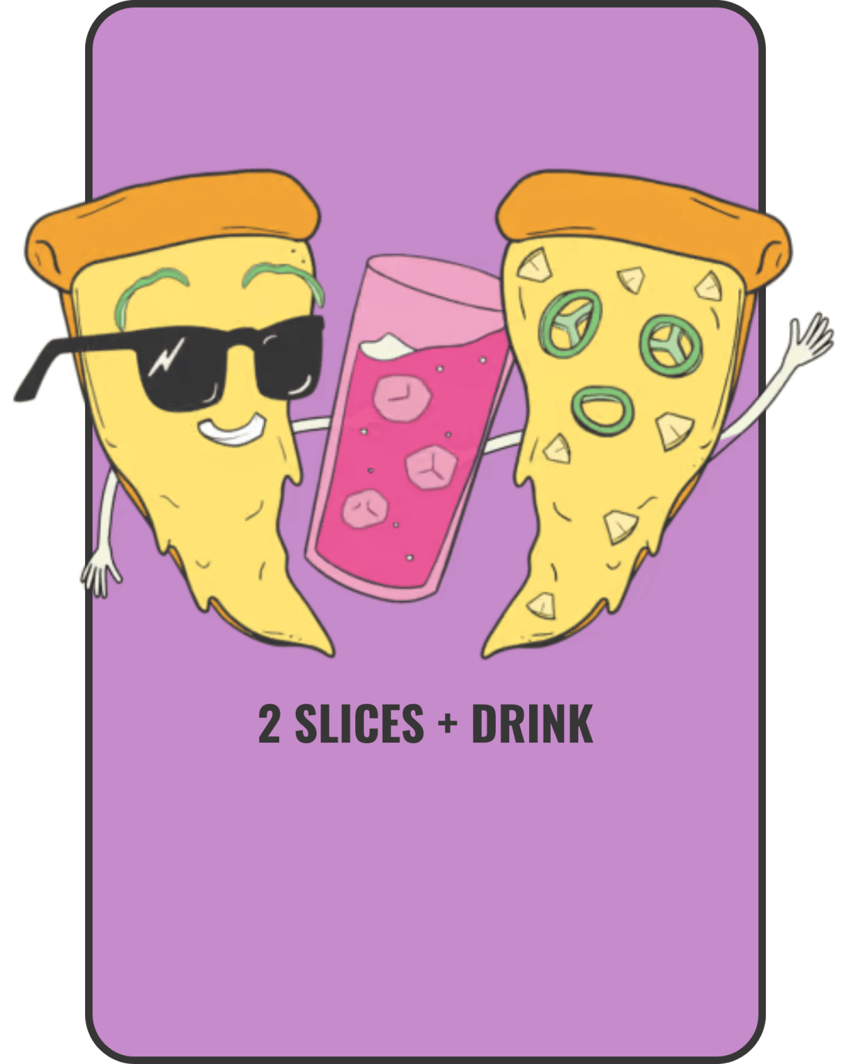2 slices + drink