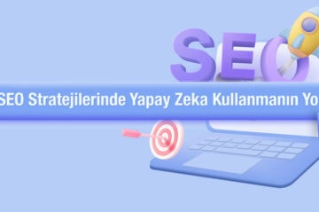 2025’te SEO Stratejilerinde Yeni Dönem