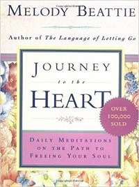 Journey to the Heart: Daily Meditations on the Path to Freeing Your Soul - Melody Beattie