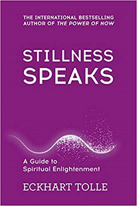 Stillness Speaks: A Guide to Spiritual Enlightenment - Eckhart Tolle