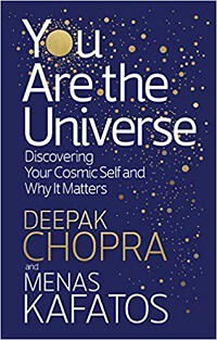 You Are The Universe: Discovering Your Cosmic Self and Why It Matters - Deepak Chopra and Menas Kafatos