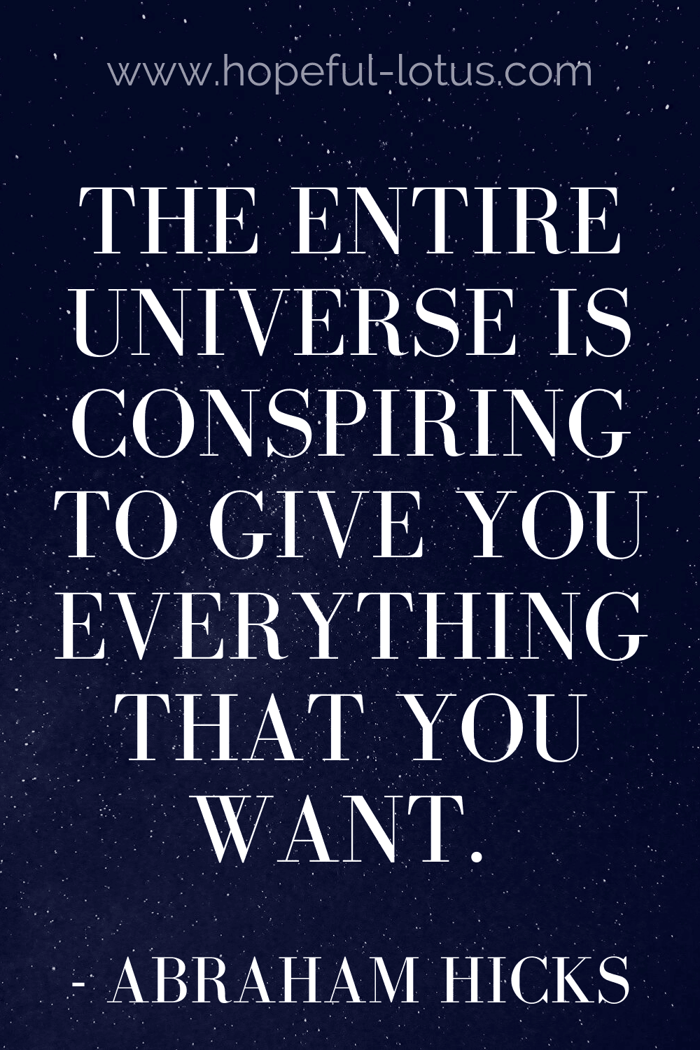 The entire universe is conspiring to give you everything that you want - Abraham Hicks.  Read more Abraham Hicks quotes to get in alignment with your desires and the magic of the universe!