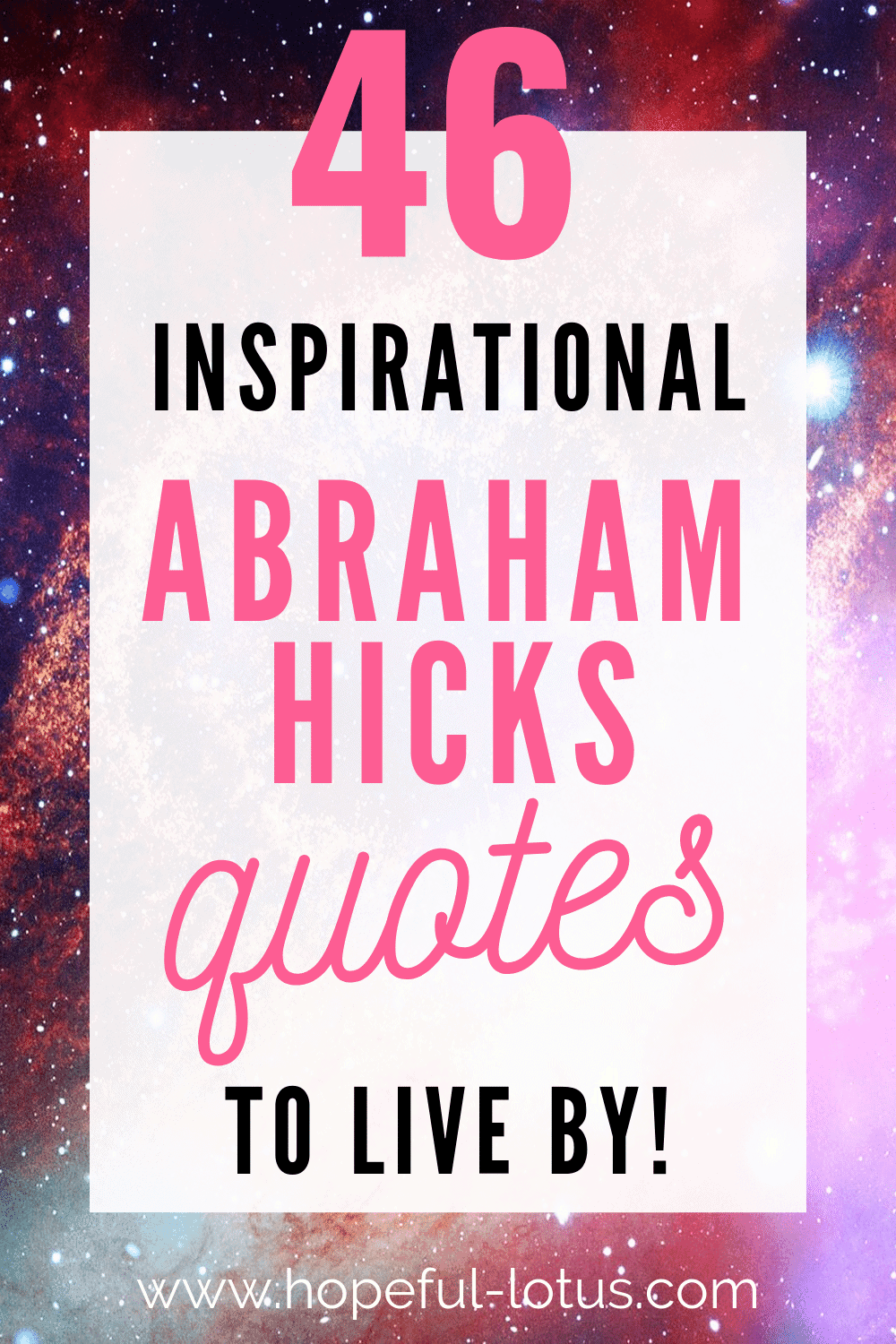 46 Inspirational Abraham Hicks Quotes about the law of attraction, money, magic, relationships and happiness! Get in alignment with your desires!