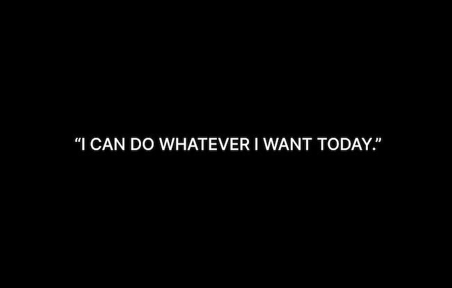 I can do whatever I want today quote