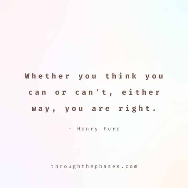 whether you think you can or can't, either way, you are right. Henry Ford manifestation quote