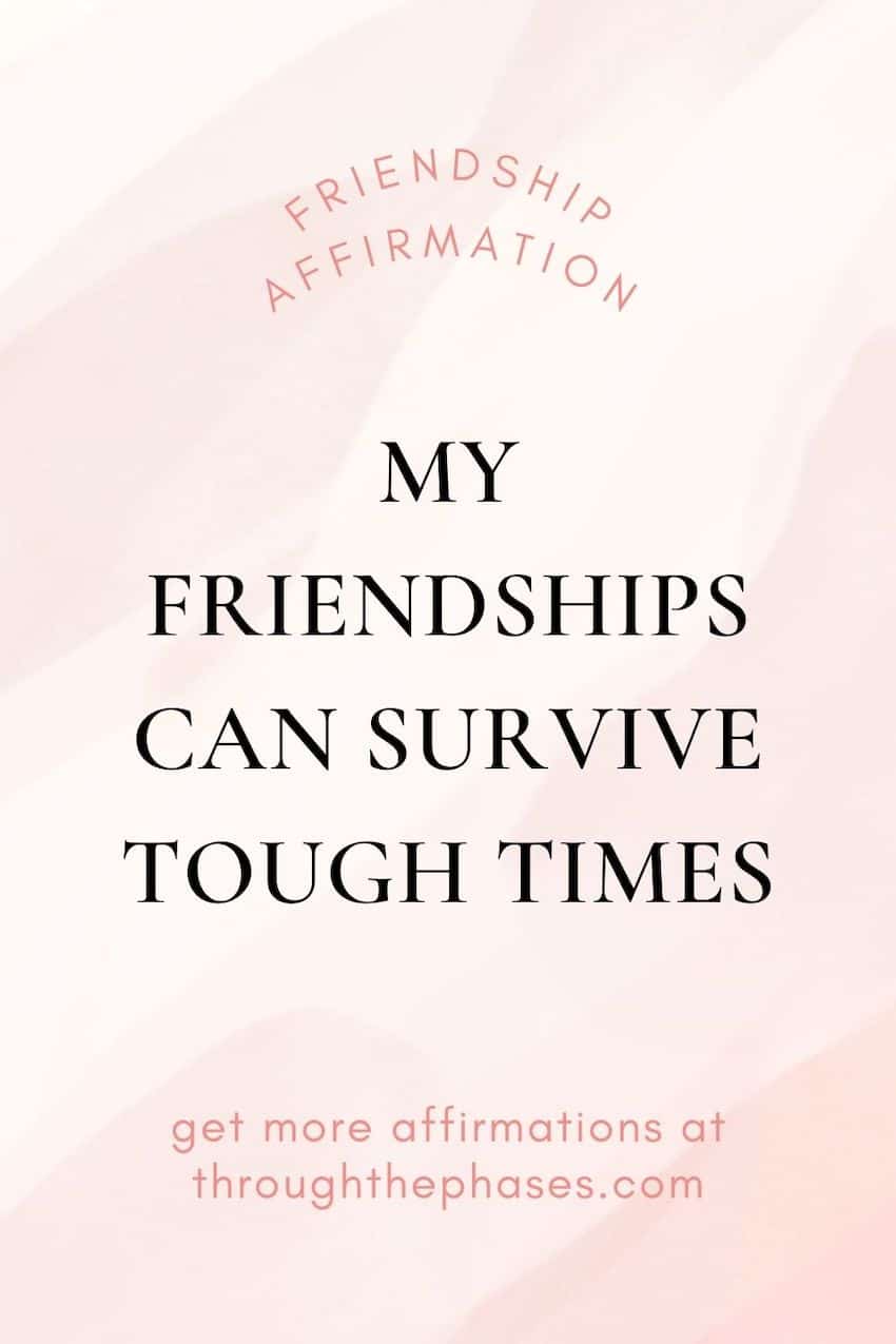 friendship affirmations - my friendships can survive tough times